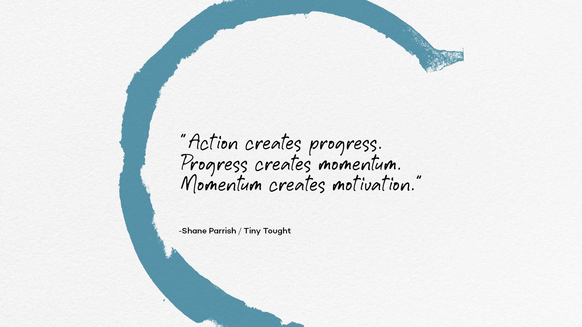 Motivation Thought – Action create momentum